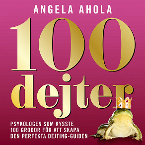 Cover for 100 Dejter - Psykologen som kysste 100 grodor för att skapa den perfekta dejting-guiden
