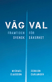 Omslagsbild för Vägval - framtiden för svensk säkerhet
