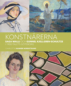 Omslagsbild för Konstnärerna Saga Walli & Gunnel Kjellgren-Schultze i 1900-talets Göteborg