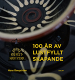 Cover for Arvika Konsthantverk - 100 år av lustfyllt skapande