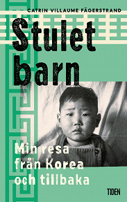 Cover for Stulet barn : Min resa från Korea och tillbaka