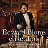 Omslagsbild för Edward Bloms etikettbok : Om konsten att umgås med människor