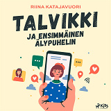 Omslagsbild för Talvikki ja ensimmäinen älypuhelin