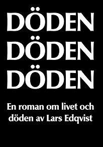 Omslagsbild för DÖDEN DÖDEN DÖDEN: En roman om livet och döden