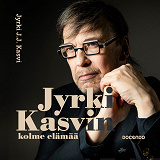 Omslagsbild för Jyrki Kasvin kolme elämää