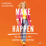 Cover for Make It Happen: 10 steg till att forma din framtid!