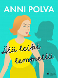 Cover for Älä leiki lemmellä