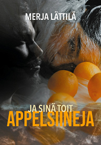 Cover for Ja sinä toit appelsiineja: Ritva Arvetvuon tutkimuksia