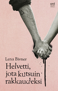 Cover for Helvetti, jota kutsuin rakkaudeksi