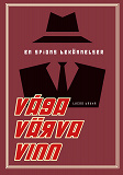 Cover for Våga, värva, vinn: - en spions bekännelser