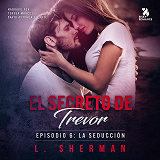 Cover for El secreto de Trevor, Episodio 6: La seducción