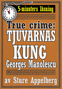 Omslagsbild för Tjuvarnas kung Georges Manolescu. True crime-text från 1938 kompletterad med fakta och ordlista