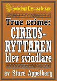 Omslagsbild för Cirkusryttaren som blev storsvindlare. True crime-text från 1938 kompletterad med fakta och ordlista