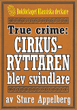 Omslagsbild för Cirkusryttaren som blev storsvindlare. True crime-text från 1938 kompletterad med fakta och ordlista