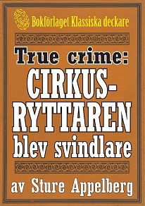 Cover for Cirkusryttaren som blev storsvindlare. True crime-text från 1938 kompletterad med fakta och ordlista
