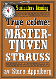 Cover for Mästertjuven Strauss. True crime-text från 1938 kompletterad med fakta och ordlista