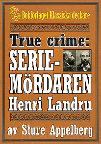 Omslagsbild för Franske seriemördaren Henri Landru. True crime-text från 1938 kompletterad med fakta och ordlista