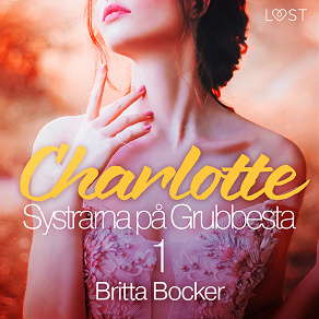 Cover for Systrarna på Grubbesta 1: Charlotte - historisk erotik