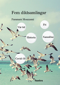 Omslagsbild för Fem diktsamlingar: Vår tid, Historia, Namnlöse, Covid 19 och Fri