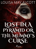 Omslagsbild för Lost in a Pyramid, or the Mummy's Curse