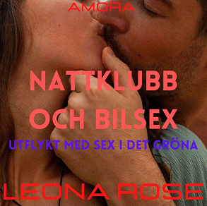 Cover for Nattklubb och bilsex : Utflykt med sex i det gröna