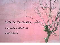 Cover for Merkitysten jäljillä: Lyhytesseitä ja välähdyksiä