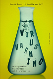 Cover for Virusvarning: Om högrisklabb, fladdermöss och bioterrorism