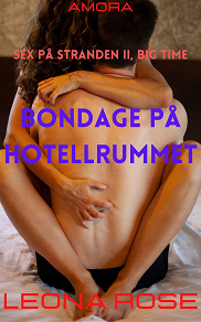 Omslagsbild för Sex på stranden II, big time : Bondage på hotellrummet