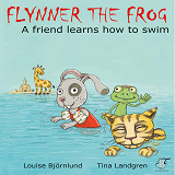 Cover for Flynner the frog : A friend learns how to swim