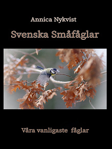 Omslagsbild för Svenska Småfåglar: våra vanligaste fåglar