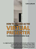 Omslagsbild för How to Succeed as The Virtual Presenter