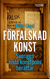 Cover for Förfalskad konst - Sveriges enda konstpolis berättar