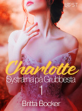 Omslagsbild för Systrarna på Grubbesta 1: Charlotte - historisk erotik