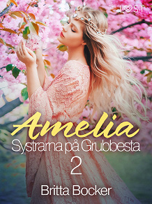 Cover for Systrarna på Grubbesta 2: Amelia - historisk erotik