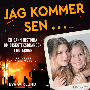 Omslagsbild för Jag kommer sen ... En sann historia om diskoteksbranden i Göteborg 