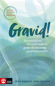Cover for Gravid!  : barnmorskans och psykologens guide till känslorna i gravidkarusellen