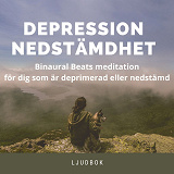 Cover for DEPRESSION - NEDSTÄMDHET  -  Binaural Beats meditation för dig som är deprimerad eller nedstämd