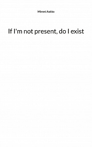 Cover for If I'm not present, do I exist: Poems