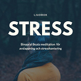 Cover for STRESS – Binaural Beats meditation för avslappning och stresshantering