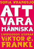 Cover for Att vara människa : livsfilosofi utifrån Viktor E. Frankl