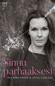 Omslagsbild för Sinun parhaaksesi : psykopaatista selviytyminen