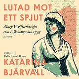 Cover for Lutad mot ett spjut: Mary Wollstonecrafts resa i Skandinavien 1795