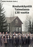 Cover for Koulunkäyntiä Taimelassa 130 vuotta: "Kestävin eväin maailmalle meidän koulusta"