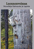 Cover for Luonnonvoimaa: Novelleja Kainuusta ja Lapista