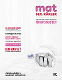 Omslagsbild för Mat, sex & kärlek : en annorlunda kokbok för en lyckad dejt
