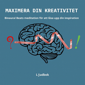 Cover for Maximera din kreativitet - Binaural Beats meditation för att låsa upp din inspiration