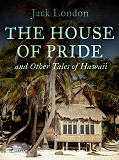 Omslagsbild för The House of Pride, and Other Tales of Hawaii