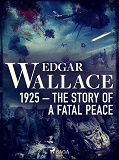 Omslagsbild för 1925 – The Story of a Fatal Peace