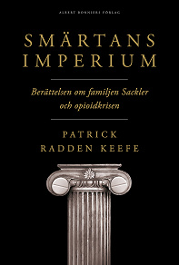 Cover for Smärtans imperium : Berättelsen om familjen Sackler och opioidkrisen