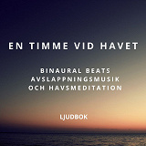 Cover for En timme vid havet – Binaural Beats avslappningsmusik och havsmeditation 